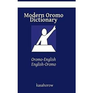 Modern Oromo Dictionary: Oromo-English, English-Oromo, Paperback - Oromo Kasahorow imagine