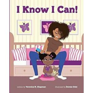 I Know I Can!, Paperback - Veronica N. Chapman imagine