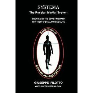 Systema: The Russian Martial System, Paperback - Giuseppe Filotto imagine