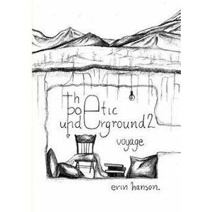Voyage - The Poetic Underground '2, Paperback - Erin Hanson imagine