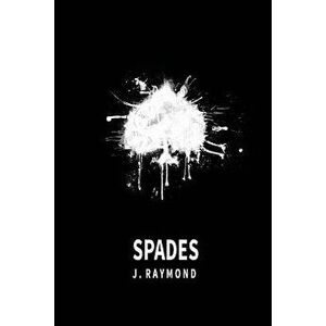 Spades, Paperback - J. Raymond imagine