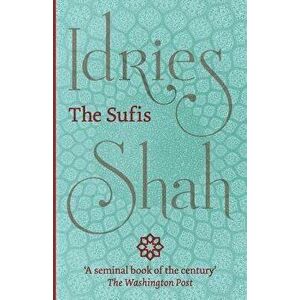 The Sufis, Paperback - Idries Shah imagine