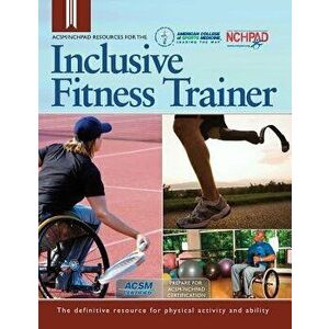 ACSM/Nchpad Resources for the Inclusive Fitness Trainer, Paperback - Cary Wing imagine