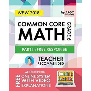 Argo Brothers Math Workbook, Grade 6: Common Core Math Free Response, Daily Math Practice Grade 6, Paperback - Argo Brothers imagine