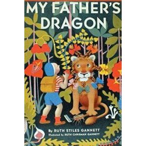 My Father's Dragon (Illustrated by Ruth Chrisman Gannett), Paperback - Ruth Stiles Gannett imagine