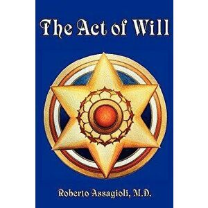 The Act of Will, Paperback - Roberto MD Assagioli imagine