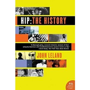 Hip: The History, Paperback - John Leland imagine