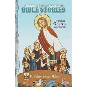 Children's New Testament Bible Stories: Featuring Coptic Illustrations, Paperback - Tadros Yacoub Malaty imagine
