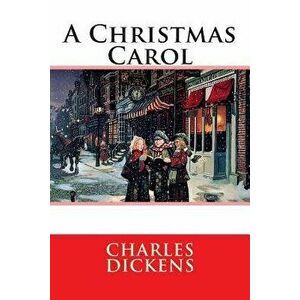A Christmas Carol: In Prose Being, Paperback - Charles Dickens imagine