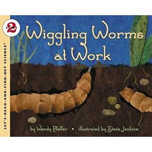 Wiggling Worms at Work, Paperback - Wendy Pfeffer imagine