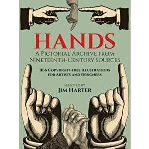 Hands: A Pictorial Archive from Nineteenth-Century Sources, Paperback - Jim Harter imagine