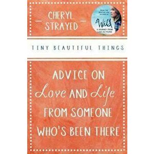 Tiny Beautiful Things, Paperback - Cheryl Strayed imagine