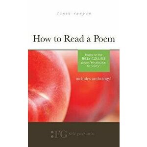 How to Read a Poem: Based on the Billy Collins Poem 'introduction to Poetry' (Field Guide Series), Paperback - Tania Runyan imagine
