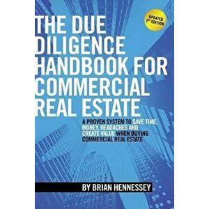 The Due Diligence Handbook for Commercial Real Estate: A Proven System to Save Time, Money, Headaches and Create Value When Buying Commercial Real Est imagine