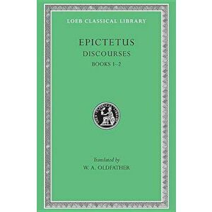Discourses, Books 1-2, Hardcover - Epictetus imagine