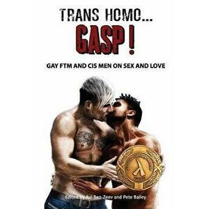 Trans Homo...Gasp!: Gay Ftm and Cis Men on Sex and Love, Paperback - No Authors Only Editors imagine
