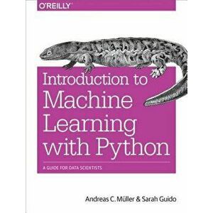 Introduction to Machine Learning with Python: A Guide for Data Scientists, Paperback - Muller Andreas C. imagine