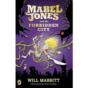 Mabel Jones and the Forbidden City, Paperback - Will Mabbitt imagine