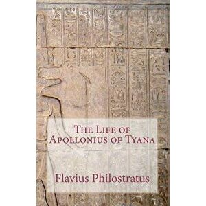 The Life of Apollonius of Tyana, Paperback - Flavius Philostratus imagine