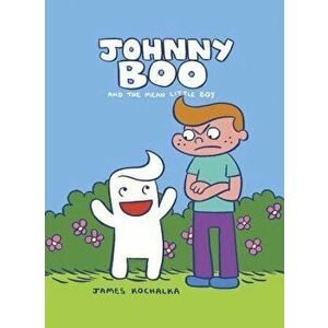 Johnny Boo and the Mean Little Boy, Hardcover - James Kochalka imagine