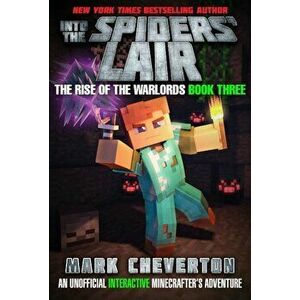 Into the Spiders' Lair: The Rise of the Warlords Book Three: An Unofficial Minecrafter's Adventure, Paperback - Mark Cheverton imagine