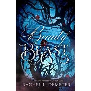 Beauty of the Beast, Paperback - Rachel L. Demeter imagine