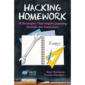 Hacking Homework: 10 Strategies That Inspire Learning Outside the Classroom, Paperback - Starr Sackstein imagine