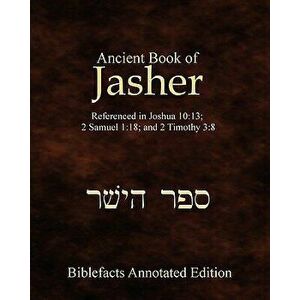 Ancient Book of Jasher: Referenced in Joshua 10: 13; 2 Samuel 1: 18; And 2 Timothy 3: 8, Paperback - Ken Johnson imagine