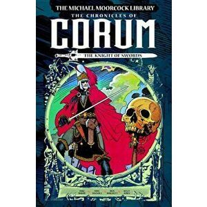 The Michael Moorcock Library: The Chronicles of Corum Volume 1 - The Knight of Swords, Hardcover - Mike Baron imagine