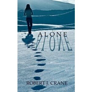 Alone: The Girl in the Box, Book 1, Paperback - Robert J. Crane imagine