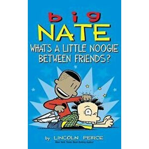 Big Nate: What's a Little Noogie Between Friends', Hardcover - Lincoln Peirce imagine
