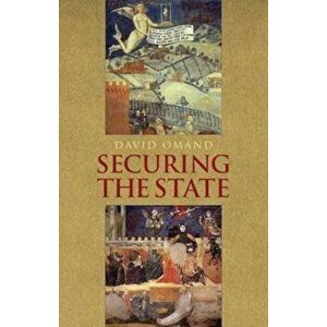 Securing the State, Paperback - David Omand imagine