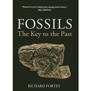 Fossils: The Key to the Past, Paperback - Richard Fortey imagine