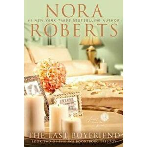 The Last Boyfriend, Paperback - Nora Roberts imagine