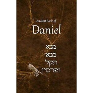 Ancient Book of Daniel, Paperback - Ken Johnson Th D. imagine