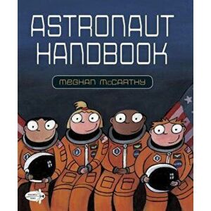 Astronaut Handbook, Paperback - Meghan McCarthy imagine