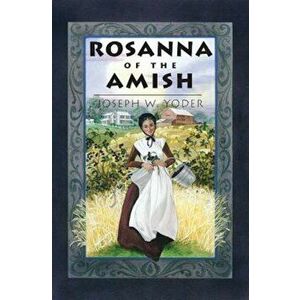 Rosanna of the Amish, Paperback - Joseph W. Yoder imagine