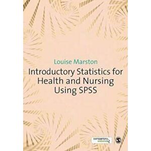 Introductory Statistics for Health and Nursing Using SPSS, Paperback - Louise Marston imagine