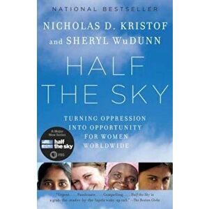 Half the Sky: Turning Oppression Into Opportunity for Women Worldwide, Paperback - Nicholas D. Kristof imagine