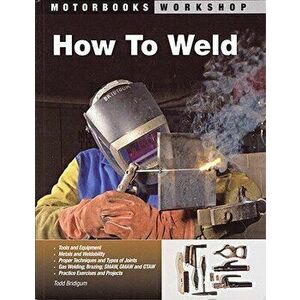 How to Weld, Paperback - Todd Bridigum imagine