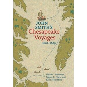 John Smith's Chesapeake Voyages, 1607-1609, Paperback - Helen C. Rountree imagine
