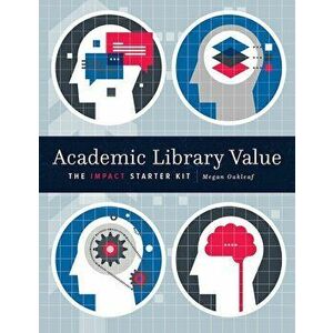 Academic Lib Value, Paperback - Megan J. Oakleaf imagine