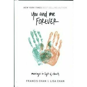 You and Me Forever: Marriage in Light of Eternity, Hardcover - Francisandlisa Chan imagine