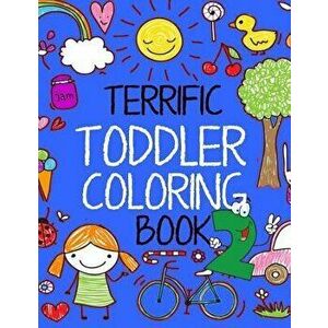 Terrific Toddler Coloring Book 2: Coloring Book for Toddlers: Easy Educational Coloring Book for Kids, Paperback - Kids Coloring Books imagine