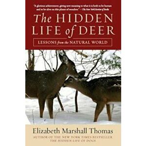 The Hidden Life of Deer: Lessons from the Natural World, Paperback - Elizabeth Marshall Thomas imagine