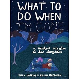 What to Do When I'm Gone: A Mother's Wisdom to Her Daughter, Hardcover - Suzy Hopkins imagine