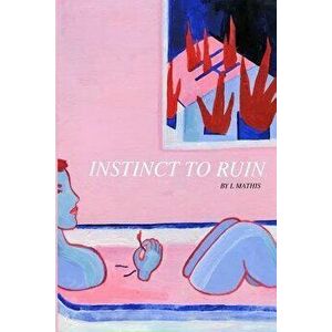 Instinct to Ruin, Paperback - L. Mathis imagine