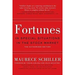 Fortunes in Special Situations in the Stock Market: The Authorized Edition, Paperback - Maurece Schiller imagine