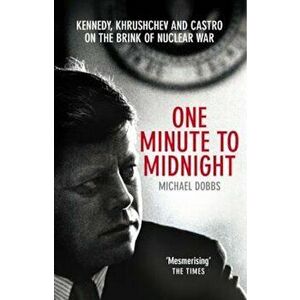 One Minute To Midnight, Paperback - Michael Dobbs imagine