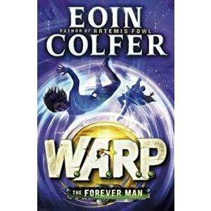 Forever Man (W.A.R.P. Book 3), Paperback - Eoin Colfer imagine